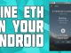 How to Mine Ethereum on Android! How to Mine Crytocurrencies on Android! Mine Bitcoins on android!