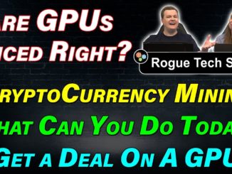 Are GPUs Priced Right? — Cryptocurrency Mining — What Can You Do? — RTS 02-01-21