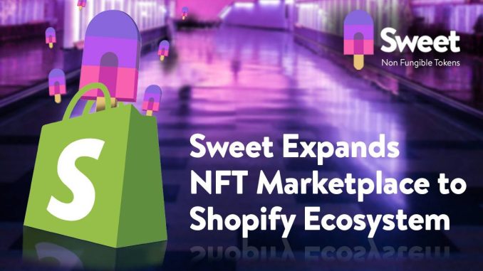 Sweet Expands NFT Marketplace to Shopify Ecosystem – Press release