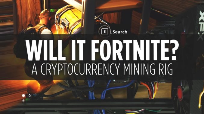 Will a Cryptocurrency Mining Rig Play Fornite? - Will It Fortnite?