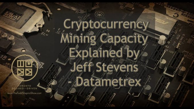 Cryptocurrency Mining Capacity Explained by Jeff Stevens - Datametrex