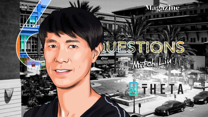 6 Questions for Mitch Liu of Theta Labs – Cointelegraph Magazine