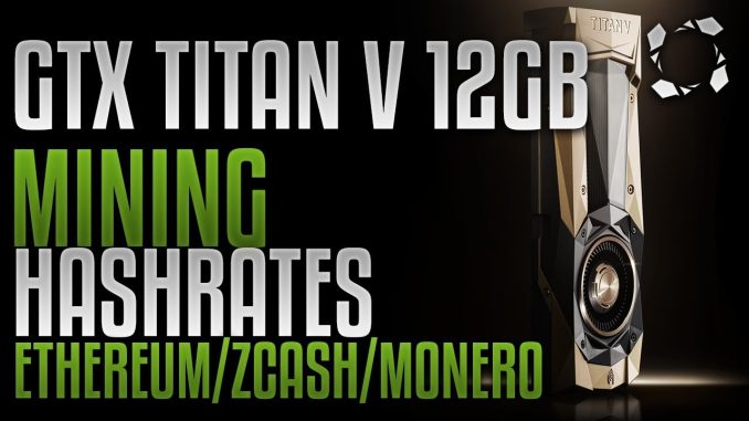 NVidia GTX TITAN V 12GB HBM2, Crypto Mining Benchmarks: ETH/ZEC/XMR/LBC/VTC